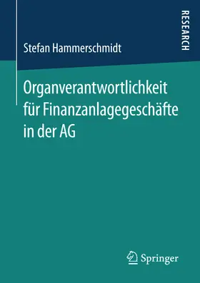 Hammerschmidt |  Organverantwortlichkeit für Finanzanlagegeschäfte in der AG | eBook | Sack Fachmedien