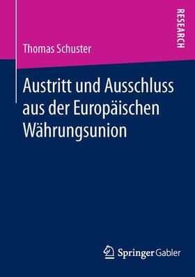 Schuster | Austritt und Ausschluss aus der Europäischen Währungsunion | Buch | 978-3-658-11393-3 | sack.de