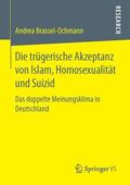 Brassel-Ochmann |  Die trügerische Akzeptanz von Islam, Homosexualität und Suizid | Buch |  Sack Fachmedien
