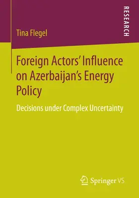Flegel |  Foreign Actors' Influence on Azerbaijan's Energy Policy | Buch |  Sack Fachmedien