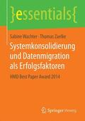 Wachter / Zaelke |  Systemkonsolidierung und Datenmigration als Erfolgsfaktoren | Buch |  Sack Fachmedien