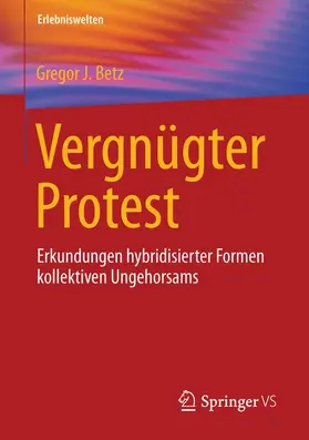 Betz | Vergnügter Protest | Buch | 978-3-658-11415-2 | www.sack.de