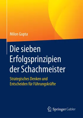 Gupta |  Die sieben Erfolgsprinzipien der Schachmeister | Buch |  Sack Fachmedien