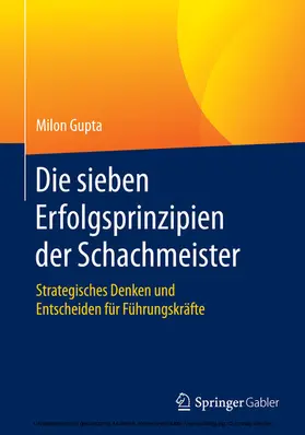 Gupta |  Die sieben Erfolgsprinzipien der Schachmeister | eBook | Sack Fachmedien