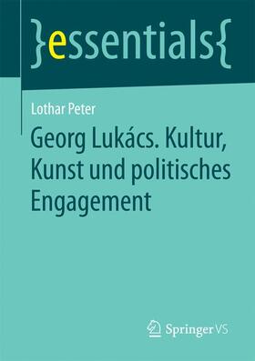 Peter | Georg Lukács. Kultur, Kunst und politisches Engagement | Buch | 978-3-658-11457-2 | sack.de