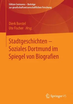 Fischer / Borstel |  Stadtgeschichten - Soziales Dortmund im Spiegel von Biografien | Buch |  Sack Fachmedien
