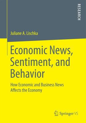 Lischka | Economic News, Sentiment, and Behavior | Buch | 978-3-658-11540-1 | sack.de