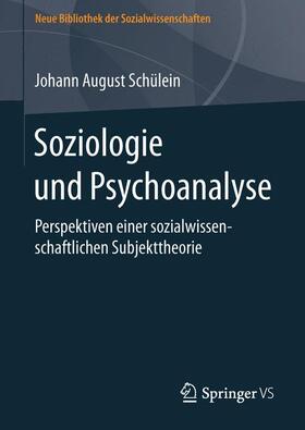 Schülein | Soziologie und Psychoanalyse | Buch | 978-3-658-11556-2 | sack.de