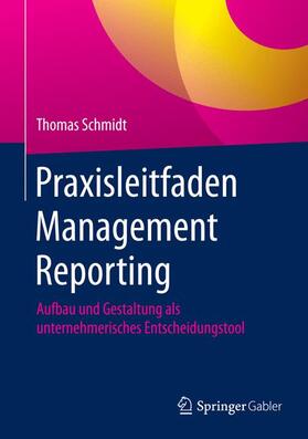Schmidt | Praxisleitfaden Management Reporting | Buch | sack.de