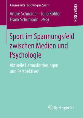 Schneider / Schumann / Köhler | Sport im Spannungsfeld zwischen Medien und Psychologie | Buch | 978-3-658-11578-4 | sack.de