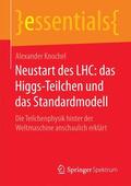 Knochel |  Neustart des LHC: das Higgs-Teilchen und das Standardmodell | Buch |  Sack Fachmedien