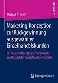 R. Geiß |  Marketing¿Konzeption zur Rückgewinnung ausgewählter Einzelhandelskunden | Buch |  Sack Fachmedien