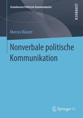 Maurer | Nonverbale politische Kommunikation | Buch | 978-3-658-11660-6 | sack.de