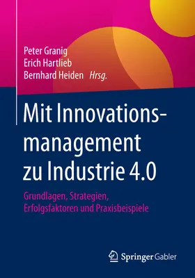 Granig / Hartlieb / Heiden |  Mit Innovationsmanagement zu Industrie 4.0 | eBook | Sack Fachmedien