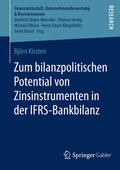 Kirsten |  Zum bilanzpolitischen Potential von Zinsinstrumenten in der IFRS-Bankbilanz | eBook | Sack Fachmedien
