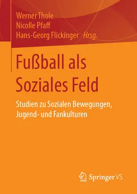 Thole / Pfaff / Flickinger | Fußball als Soziales Feld | E-Book | www.sack.de