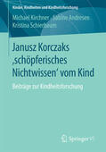 Kirchner / Andresen / Schierbaum |  Janusz Korczaks 'schöpferisches Nichtwissen' vom Kind | eBook | Sack Fachmedien