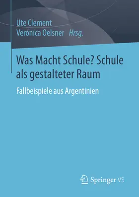 Clement / Oelsner |  Was Macht Schule? Schule als gestalteter Raum | eBook | Sack Fachmedien