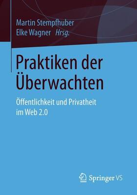 Wagner / Stempfhuber | Praktiken der Überwachten | Buch | 978-3-658-11718-4 | sack.de
