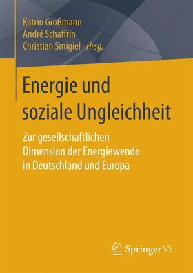 Großmann / Smigiel / Schaffrin |  Energie und soziale Ungleichheit | Buch |  Sack Fachmedien
