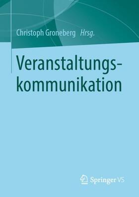 Groneberg | Veranstaltungskommunikation | Buch | 978-3-658-11724-5 | sack.de