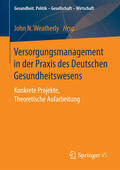 Weatherly |  Versorgungsmanagement in der Praxis des Deutschen Gesundheitswesens | eBook | Sack Fachmedien