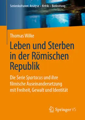 Wilke | Leben und Sterben in der Römischen Republik | Buch | 978-3-658-11746-7 | sack.de