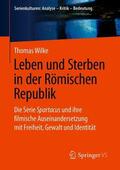 Wilke |  Leben und Sterben in der Römischen Republik | Buch |  Sack Fachmedien