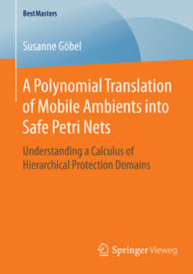Göbel |  A Polynomial Translation of Mobile Ambients into Safe Petri Nets | Buch |  Sack Fachmedien