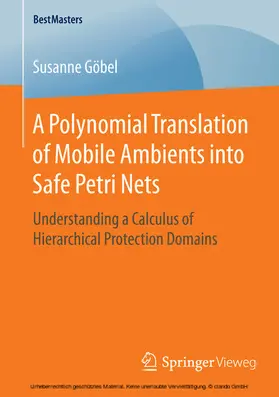 Göbel | A Polynomial Translation of Mobile Ambients into Safe Petri Nets | E-Book | sack.de