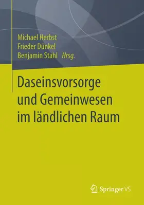 Herbst / Stahl / Dünkel |  Daseinsvorsorge und Gemeinwesen im ländlichen Raum | Buch |  Sack Fachmedien