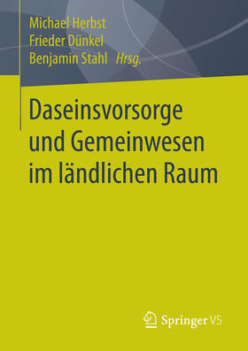 Herbst / Dünkel / Stahl | Daseinsvorsorge und Gemeinwesen im ländlichen Raum | E-Book | sack.de