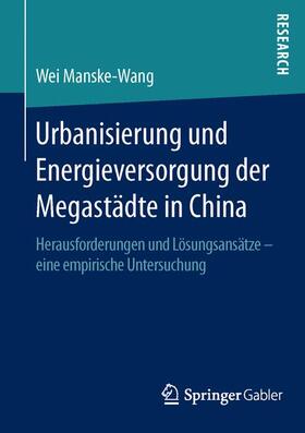 Manske-Wang | Urbanisierung und Energieversorgung der Megastädte in China | Buch | 978-3-658-11788-7 | sack.de