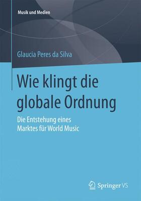 Peres da Silva | Wie klingt die globale Ordnung | Buch | 978-3-658-11812-9 | sack.de