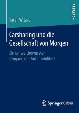 Witzke | Carsharing und die Gesellschaft von Morgen | Buch | 978-3-658-11840-2 | sack.de