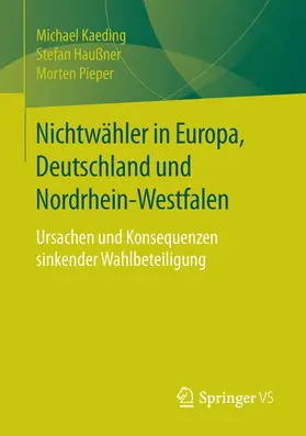 Kaeding / Pieper / Haußner | Nichtwähler in Europa, Deutschland und Nordrhein-Westfalen | Buch | 978-3-658-11856-3 | www.sack.de