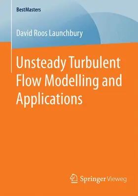 Roos Launchbury |  Unsteady Turbulent Flow Modelling and Applications | Buch |  Sack Fachmedien