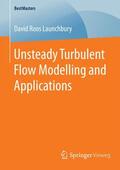 Roos Launchbury |  Unsteady Turbulent Flow Modelling and Applications | Buch |  Sack Fachmedien