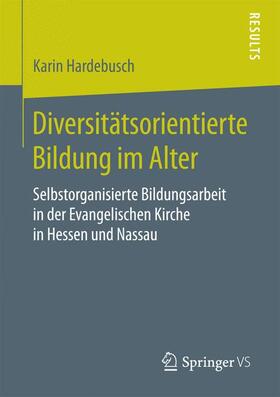 Hardebusch | Diversitätsorientierte Bildung im Alter | Buch | 978-3-658-11917-1 | sack.de