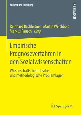 Bachleitner / Pausch / Weichbold | Empirische Prognoseverfahren in den Sozialwissenschaften | Buch | 978-3-658-11931-7 | sack.de