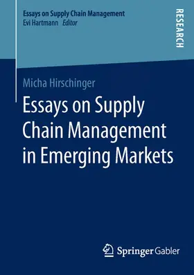 Hirschinger |  Essays on Supply Chain Management in Emerging Markets | Buch |  Sack Fachmedien