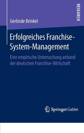 Brinkel | Erfolgreiches Franchise-System-Management | Buch | 978-3-658-11965-2 | sack.de