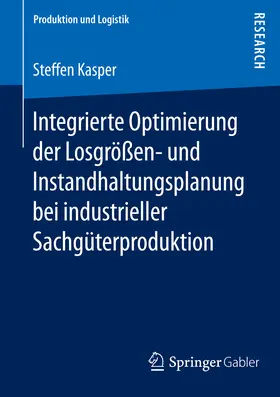 Kasper | Integrierte Optimierung der Losgrößen- und Instandhaltungsplanung bei industrieller Sachgüterproduktion | E-Book | sack.de