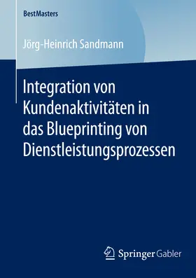 Sandmann |  Integration von Kundenaktivitäten in das Blueprinting von Dienstleistungsprozessen | eBook | Sack Fachmedien
