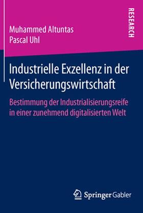 Uhl / Altuntas | Industrielle Exzellenz in der Versicherungswirtschaft | Buch | 978-3-658-12032-0 | sack.de