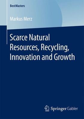 Merz |  Scarce Natural Resources, Recycling, Innovation and Growth | Buch |  Sack Fachmedien