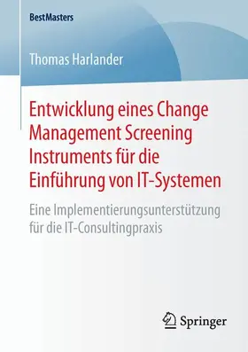 Harlander |  Entwicklung eines Change Management Screening Instruments für die Einführung von IT-Systemen | Buch |  Sack Fachmedien