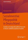 Kehl |  Sozialinvestive Pflegepolitik in Deutschland | Buch |  Sack Fachmedien