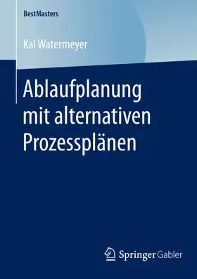 Watermeyer | Ablaufplanung mit alternativen Prozessplänen | E-Book | www.sack.de