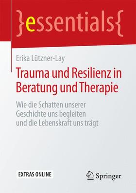 Lützner-Lay | Trauma und Resilienz in Beratung und Therapie | Buch | 978-3-658-12125-9 | sack.de